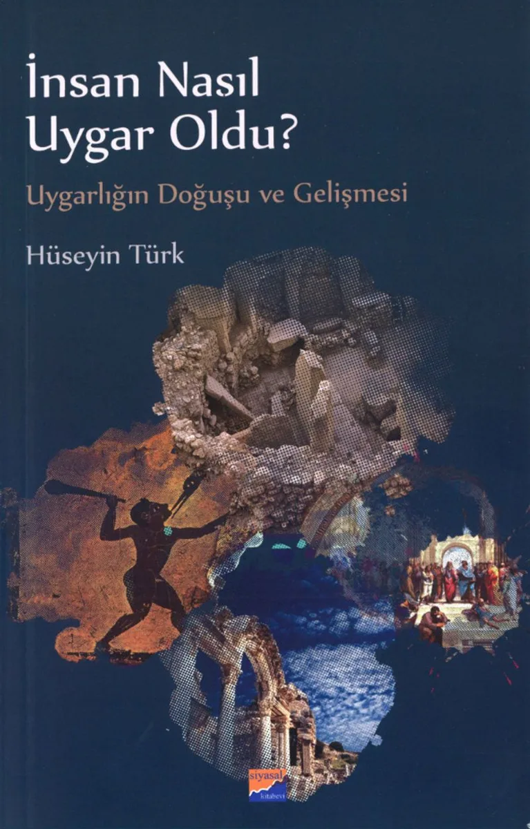 İnsan Nasıl Uygar Oldu? Uygarlığın Doğuşu ve Gelişmesi
