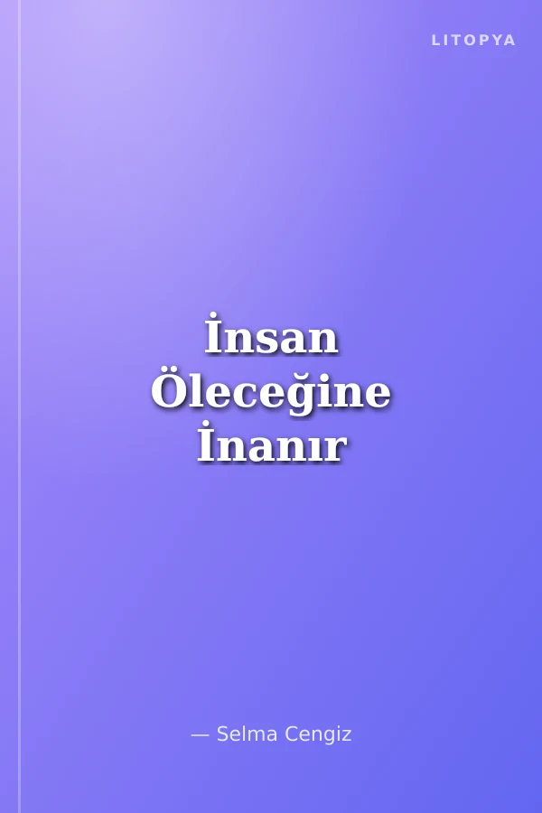 İnsan Öleceğine İnanır