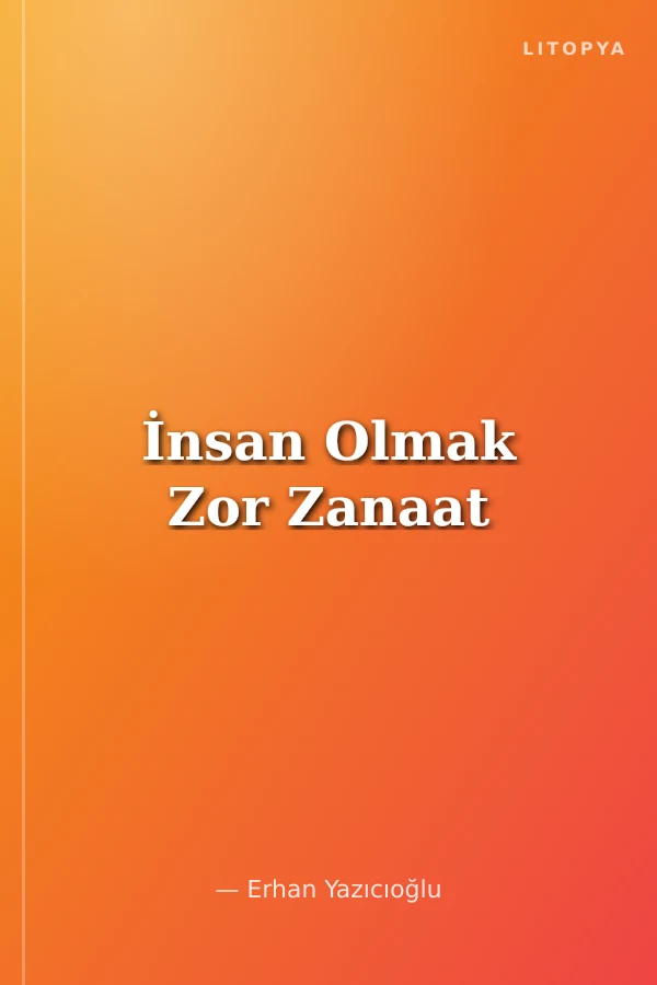 İnsan Olmak Zor Zanaat