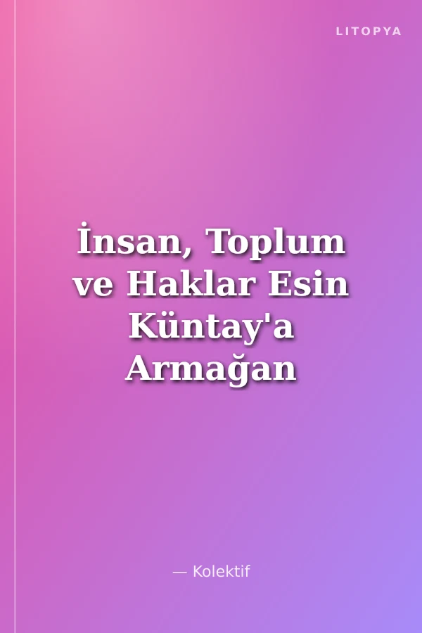 İnsan, Toplum ve Haklar Esin Küntay'a Armağan