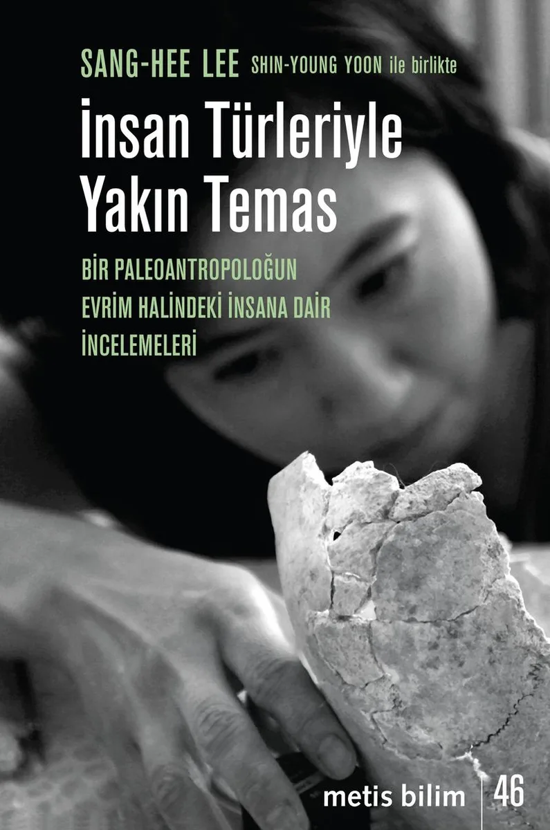 İnsan Türleriyle Yakın Temas Bir Paleoantropoloğun Evrim Halindeki İnsana Dair İncelemeleri