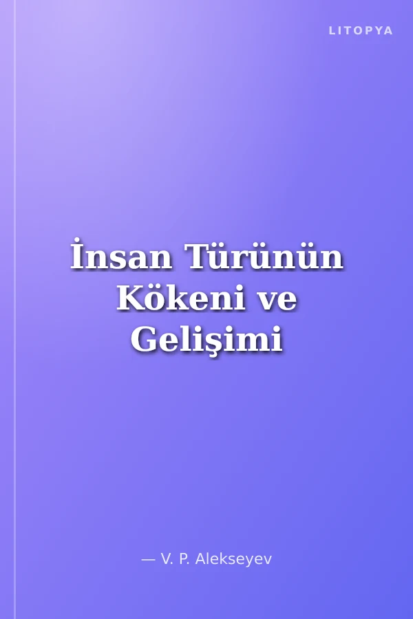 İnsan Türünün Kökeni ve Gelişimi