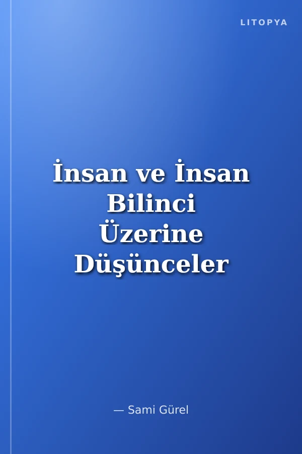 İnsan ve İnsan Bilinci Üzerine Düşünceler
