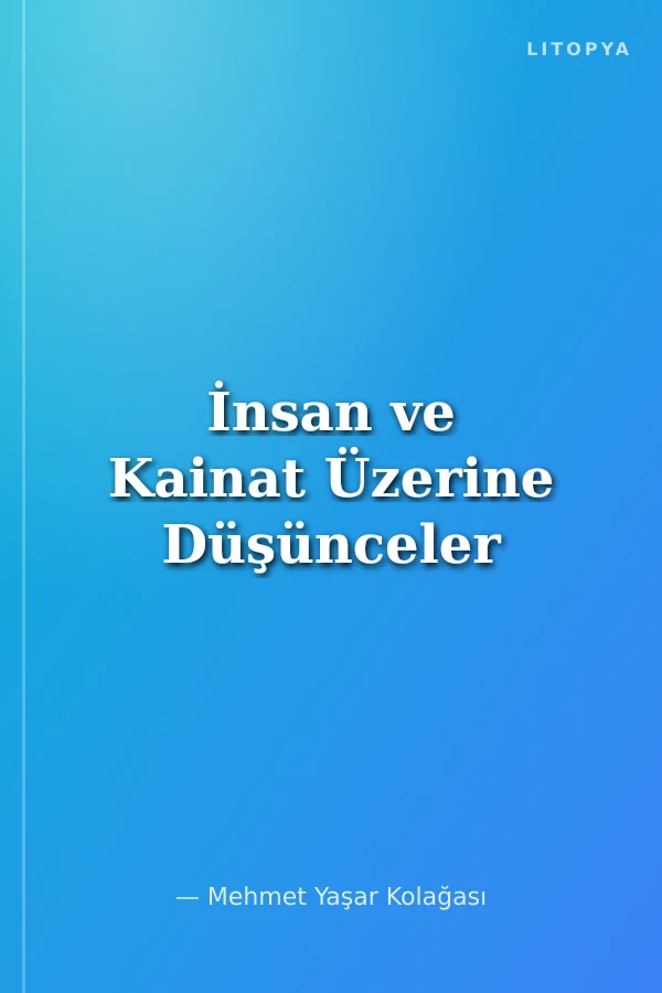 İnsan ve Kainat Üzerine Düşünceler