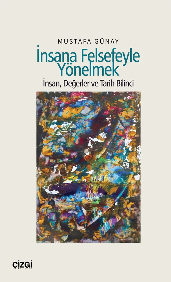 İnsana Felsefeyle Yönelmek İnsan, Değerler ve Tarih Bilinci