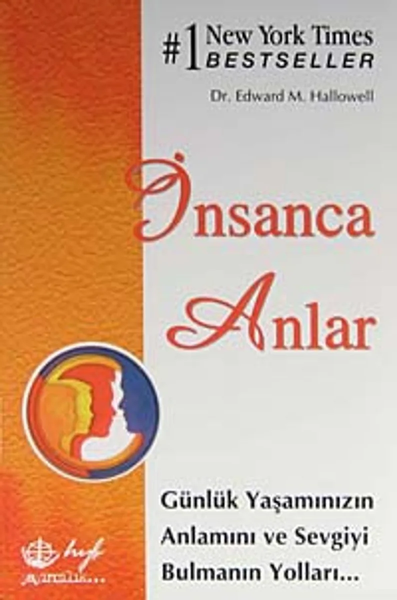 İnsanca Anlar Günlük Yaşamınızın Anlamını ve Sevgiyi Bulmanın Yolları