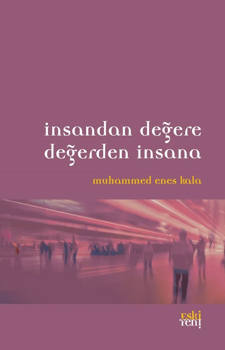 İnsandan Değere Değerden İnsana