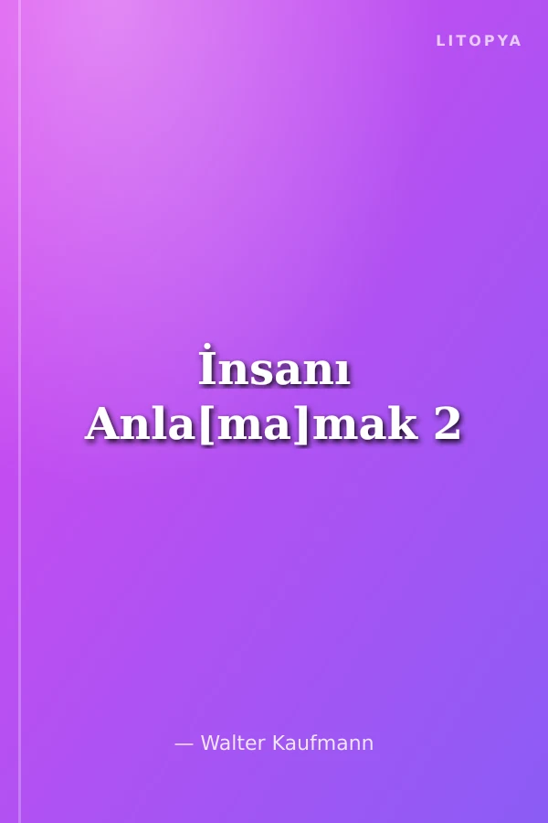 İnsanı Anla[ma]mak 2