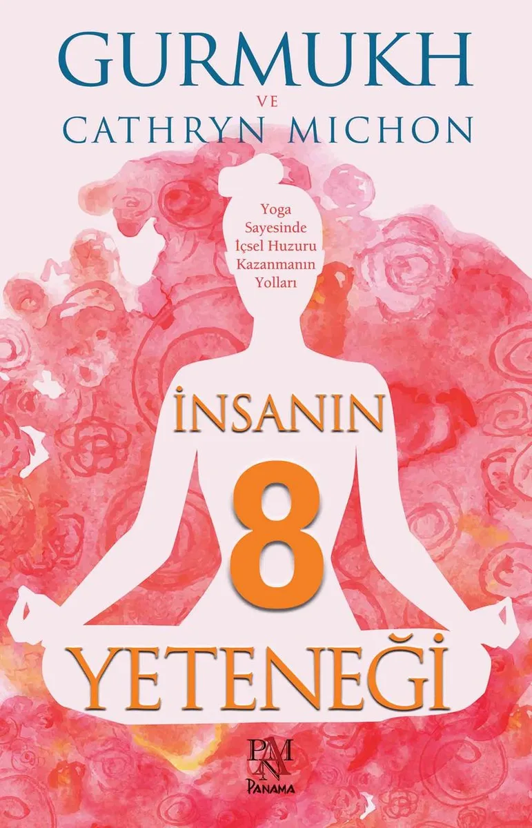 İnsanın 8 Yeteneği Yoga Sayesinde İçsel Huzuru Kazanmanın Yolları