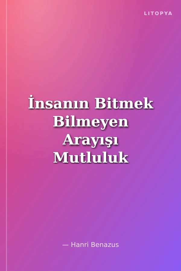 İnsanın Bitmek Bilmeyen Arayışı Mutluluk