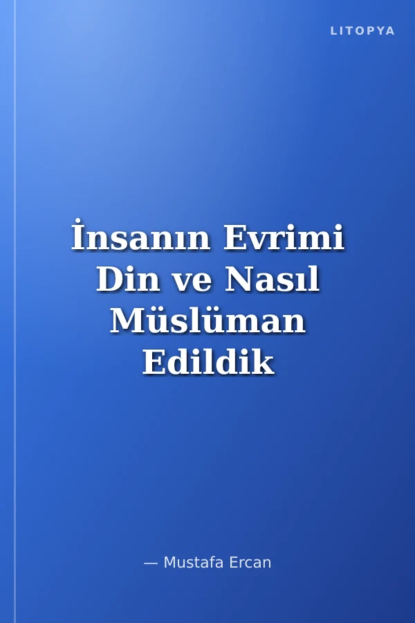 İnsanın Evrimi Din ve Nasıl Müslüman Edildik