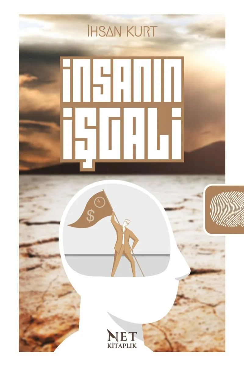 İnsanın İşgali Ey İnsan! İşgal Ediliyorsun