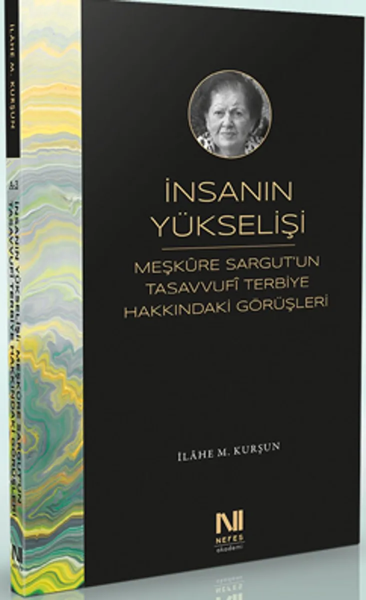 İnsanın Yükselişi: Meşk&ucirc;re Sargut'un Tasavvufi Terbiye Hakkındaki Görüşleri