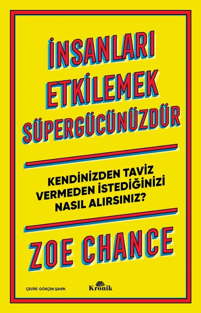 İnsanları Etkilemek Süpergücünüzdür Kendinizden Taviz Vermeden İstediğinizi Nasıl Alırsınız?
