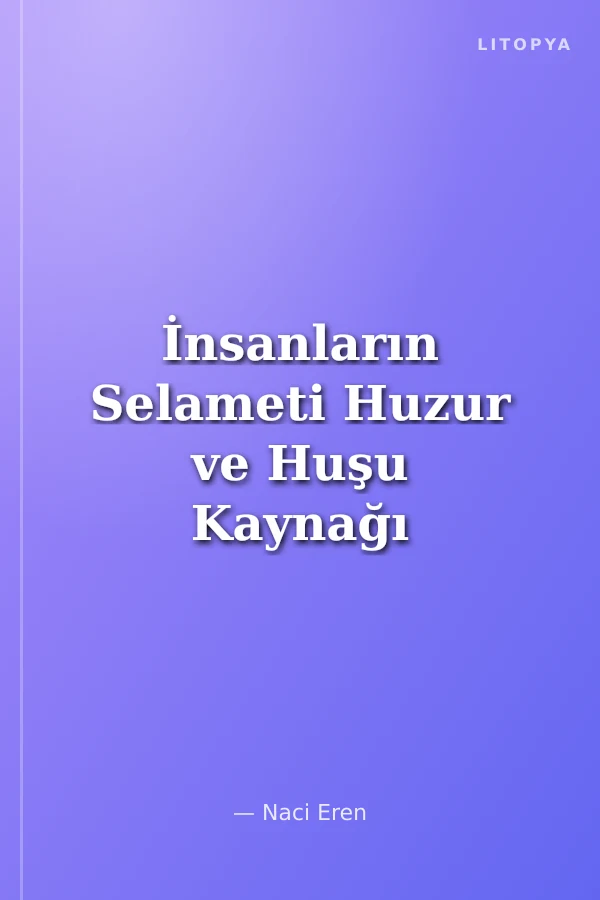İnsanların Selameti Huzur ve Huşu Kaynağı