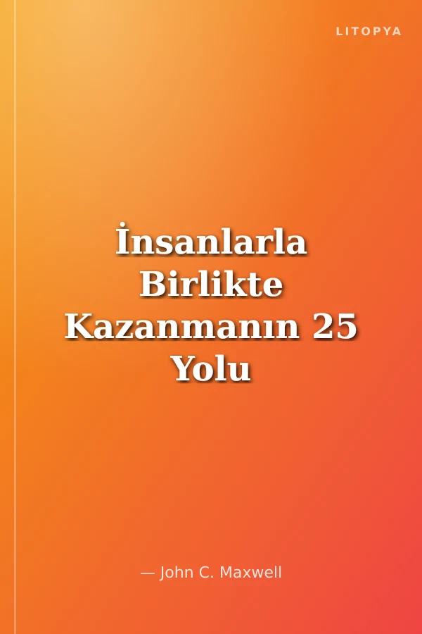 İnsanlarla Birlikte Kazanmanın 25 Yolu