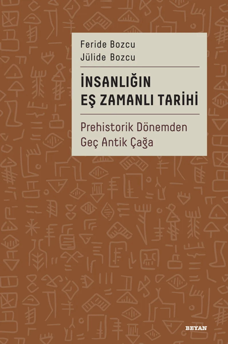 İnsanlığın Eş Zamanlı Tarihi (Ciltli) Prehistorik Dönemden Geç Antik Çağa