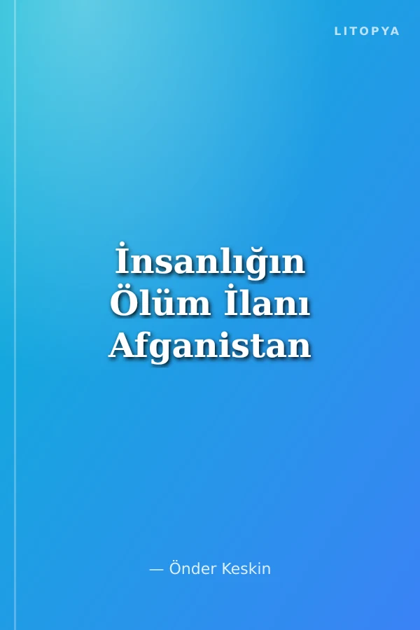 İnsanlığın Ölüm İlanı Afganistan