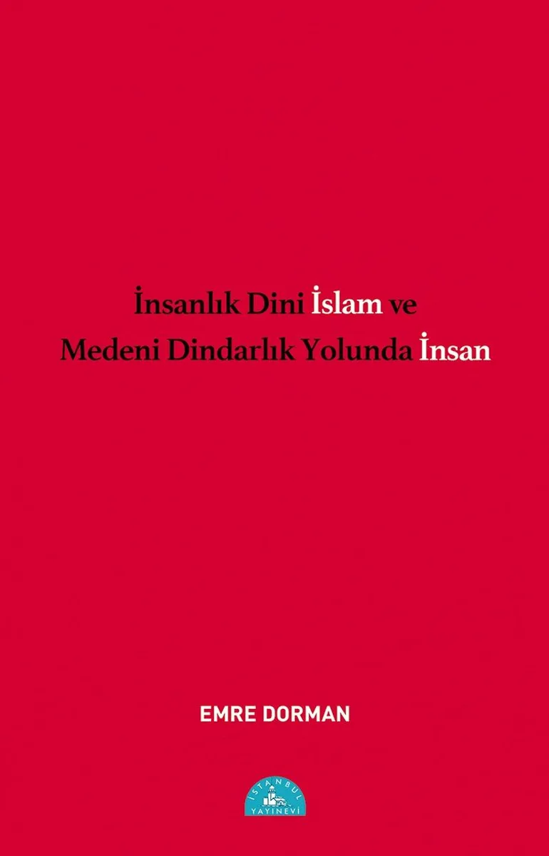 İnsanlık Dini İslam ve Medeni Dindarlık Yolunda İnsan