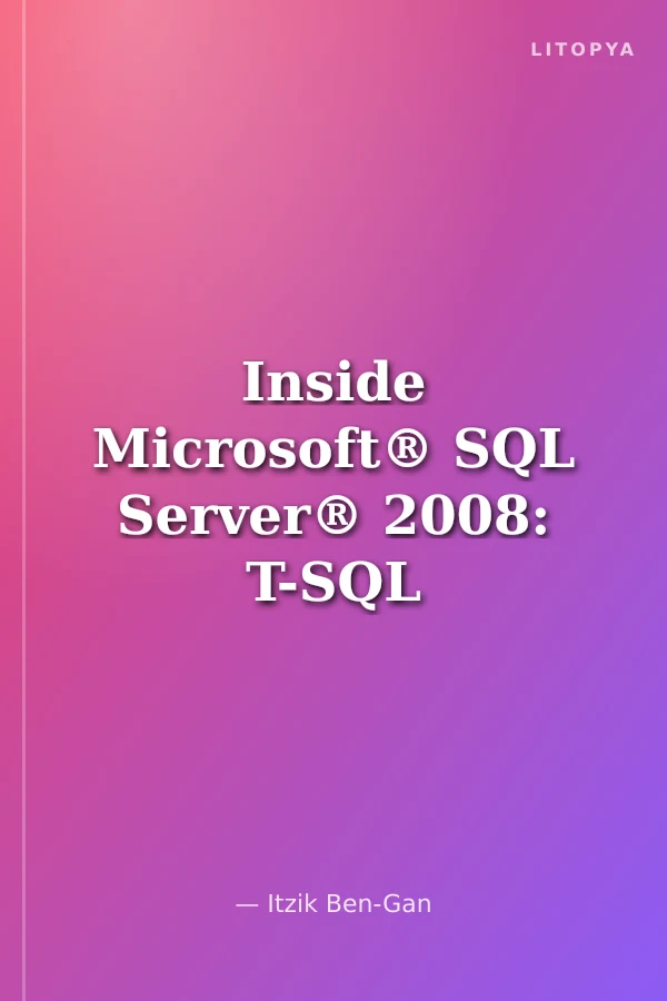 Inside Microsoft® SQL Server® 2008: T-SQL Programming
