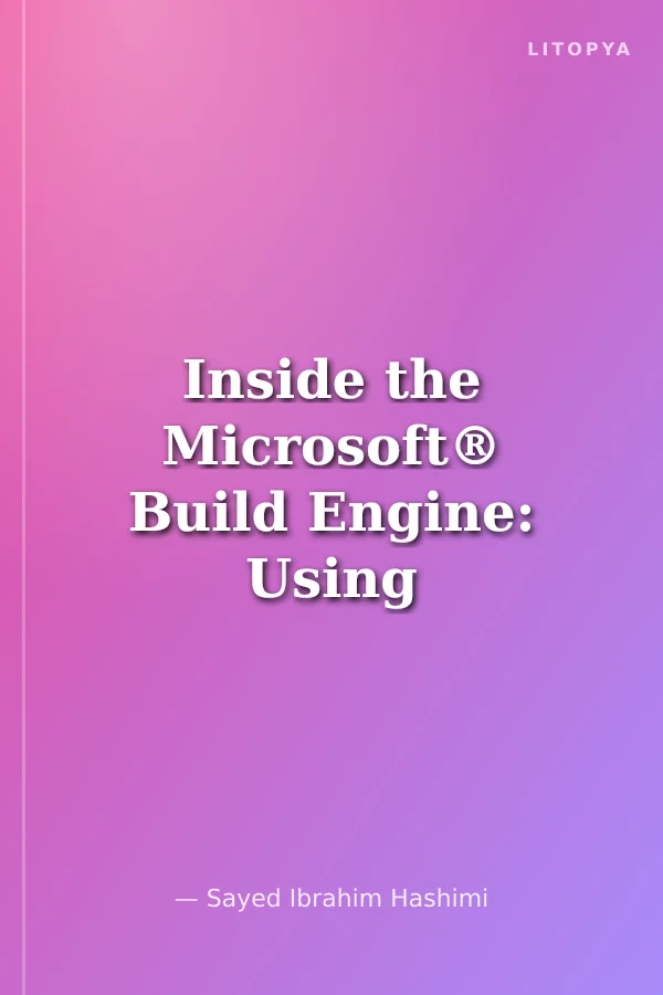 Inside the Microsoft® Build Engine: Using MSBuild and Team Foundation Build