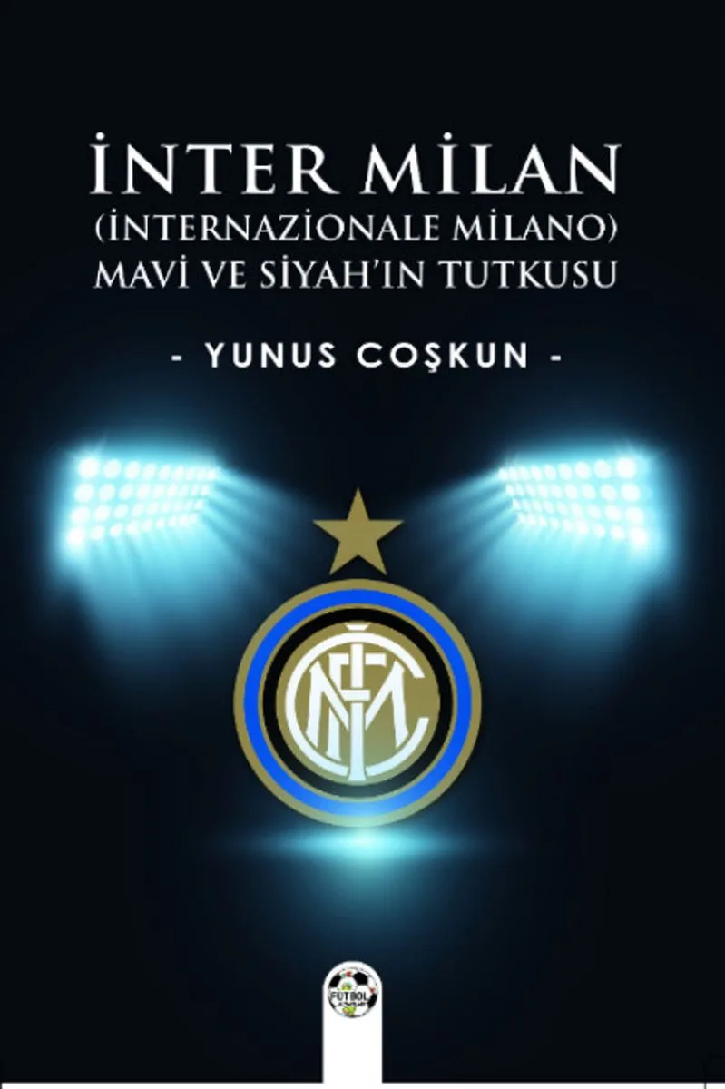 İnter Milan (İnternazionale Milano) Mavi Ve Siyah'ın Tutkusu