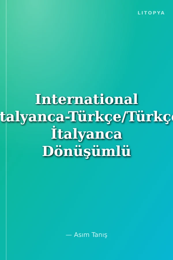International İtalyanca-Türkçe/Türkçe İtalyanca Dönüşümlü Sözlük