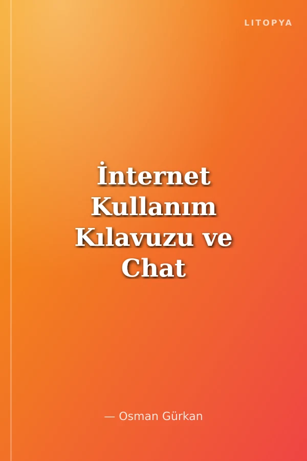 İnternet Kullanım Kılavuzu ve Chat Rehberi