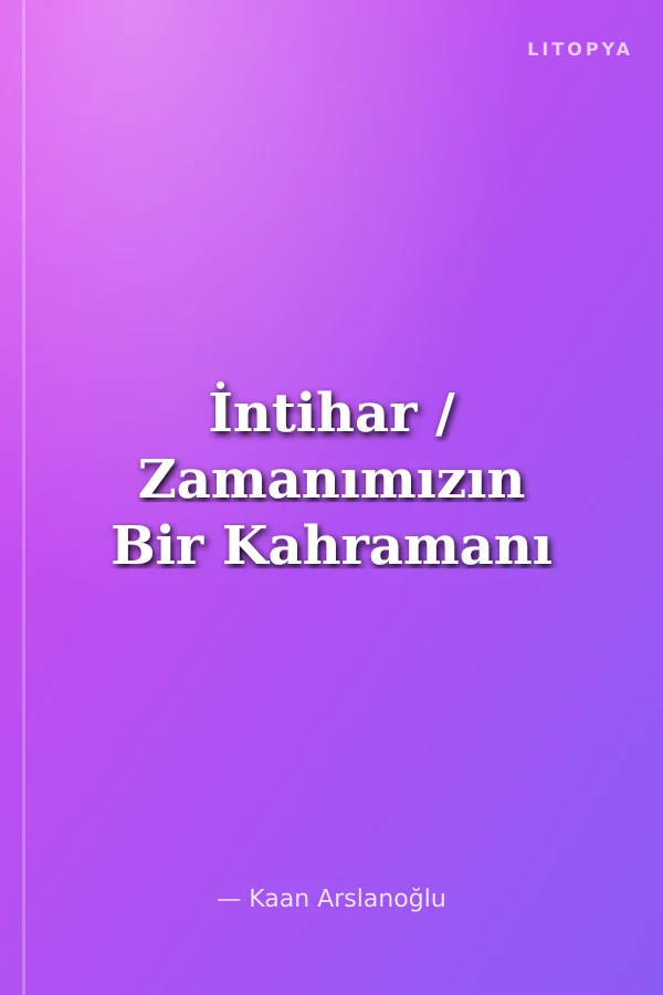 İntihar / Zamanımızın Bir Kahramanı