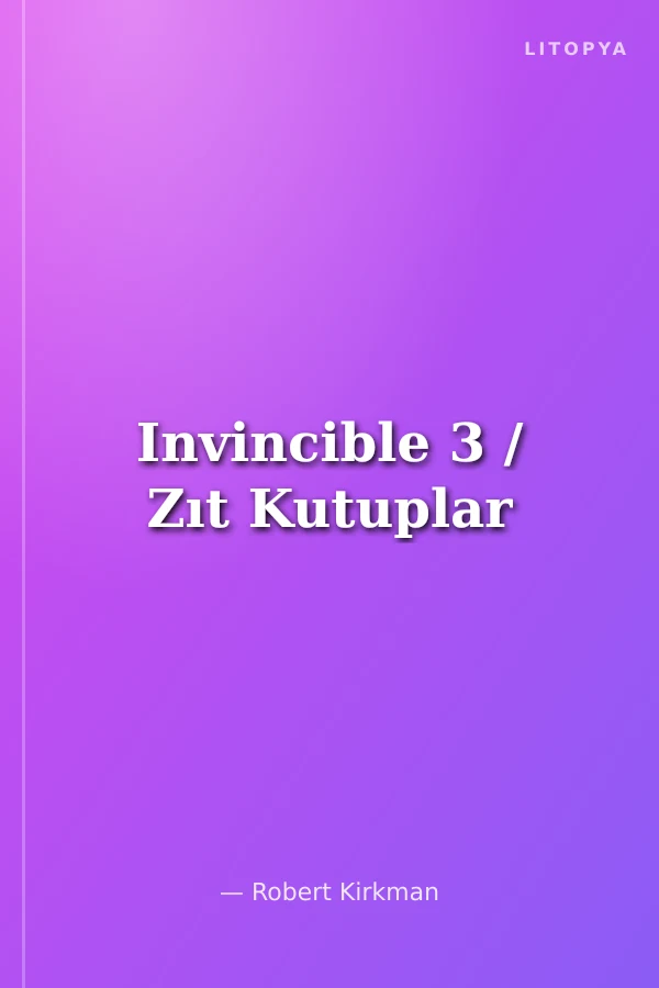 Invincible 3 / Zıt Kutuplar