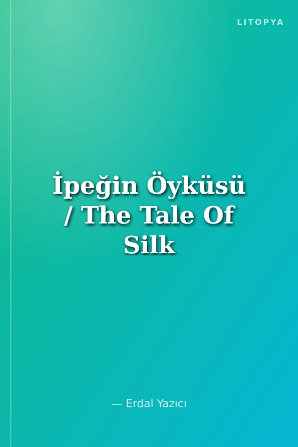 İpeğin Öyküsü / The Tale Of Silk