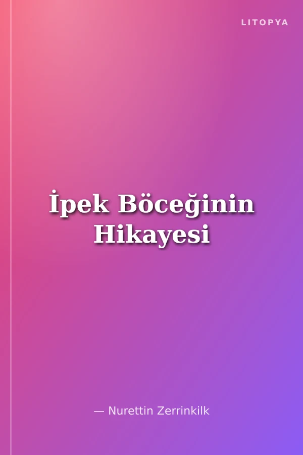 İpek Böceğinin Hikayesi
