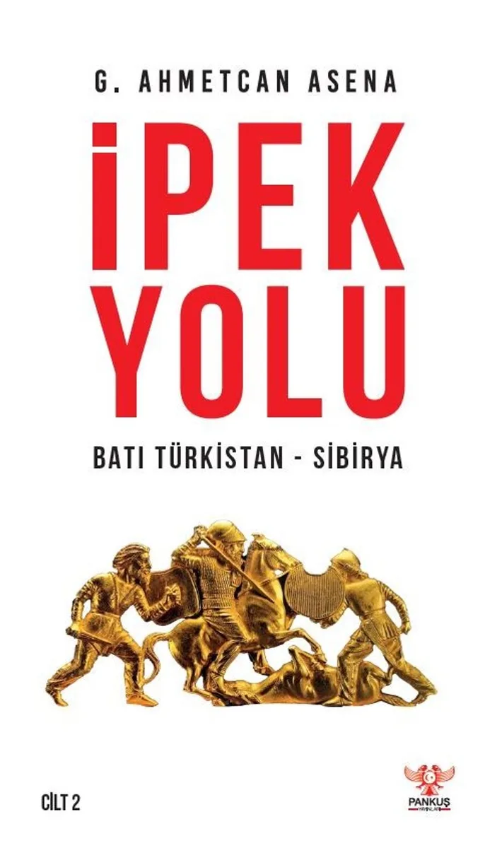 İpek Yolu Batı Türkistan-Sibirya (Cilt 2)