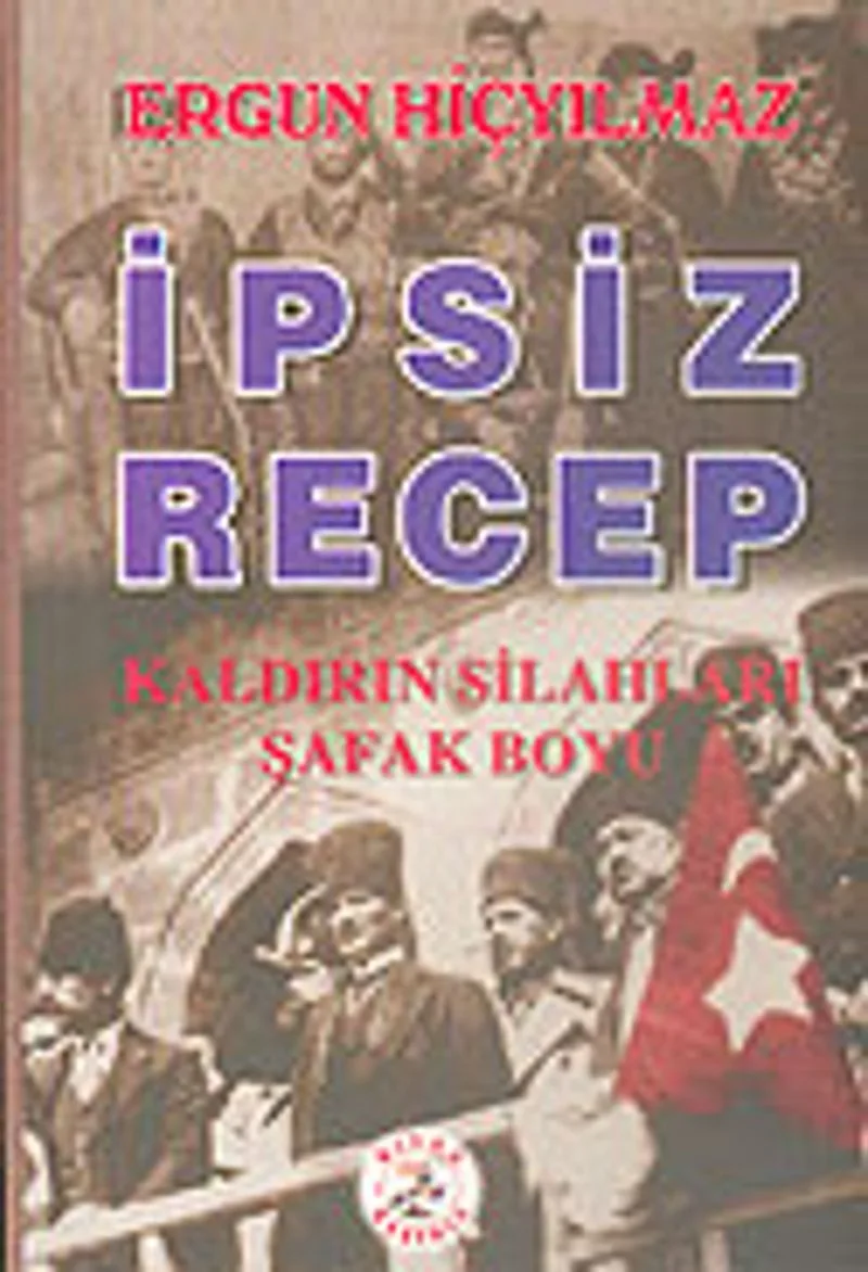 İpsiz Recep Kaldırın Silahları Şafak Boyu