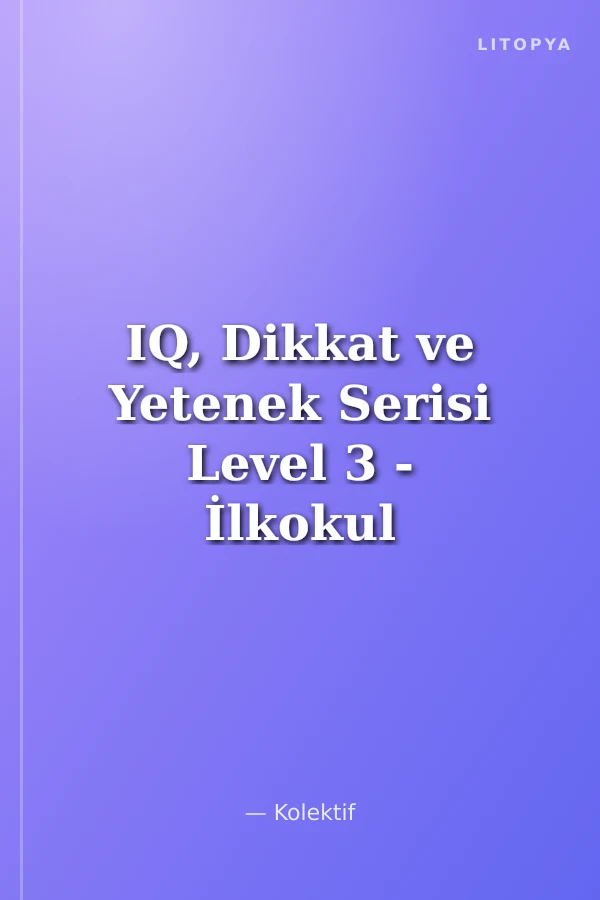 IQ, Dikkat ve Yetenek Serisi Level 3 - İlkokul