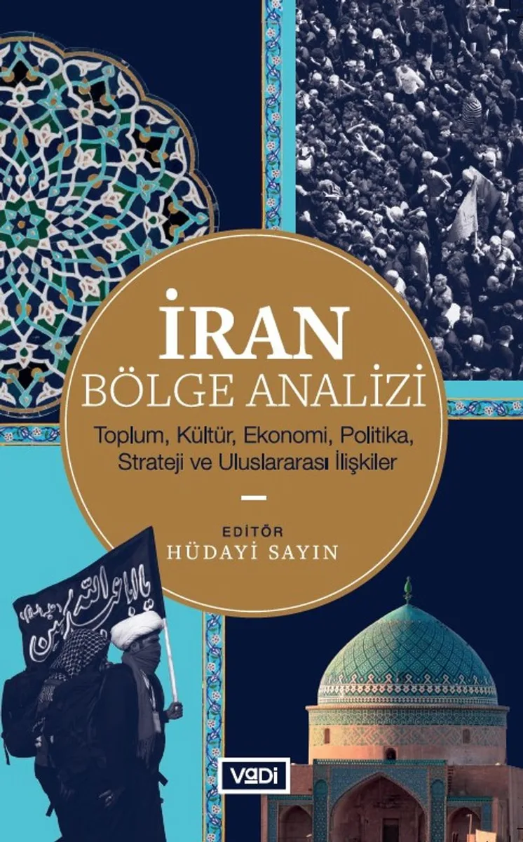 İran Bölge Analizi Toplum, Kültür, Ekonomi, Politika, Strateji ve Uluslararası İlişkiler