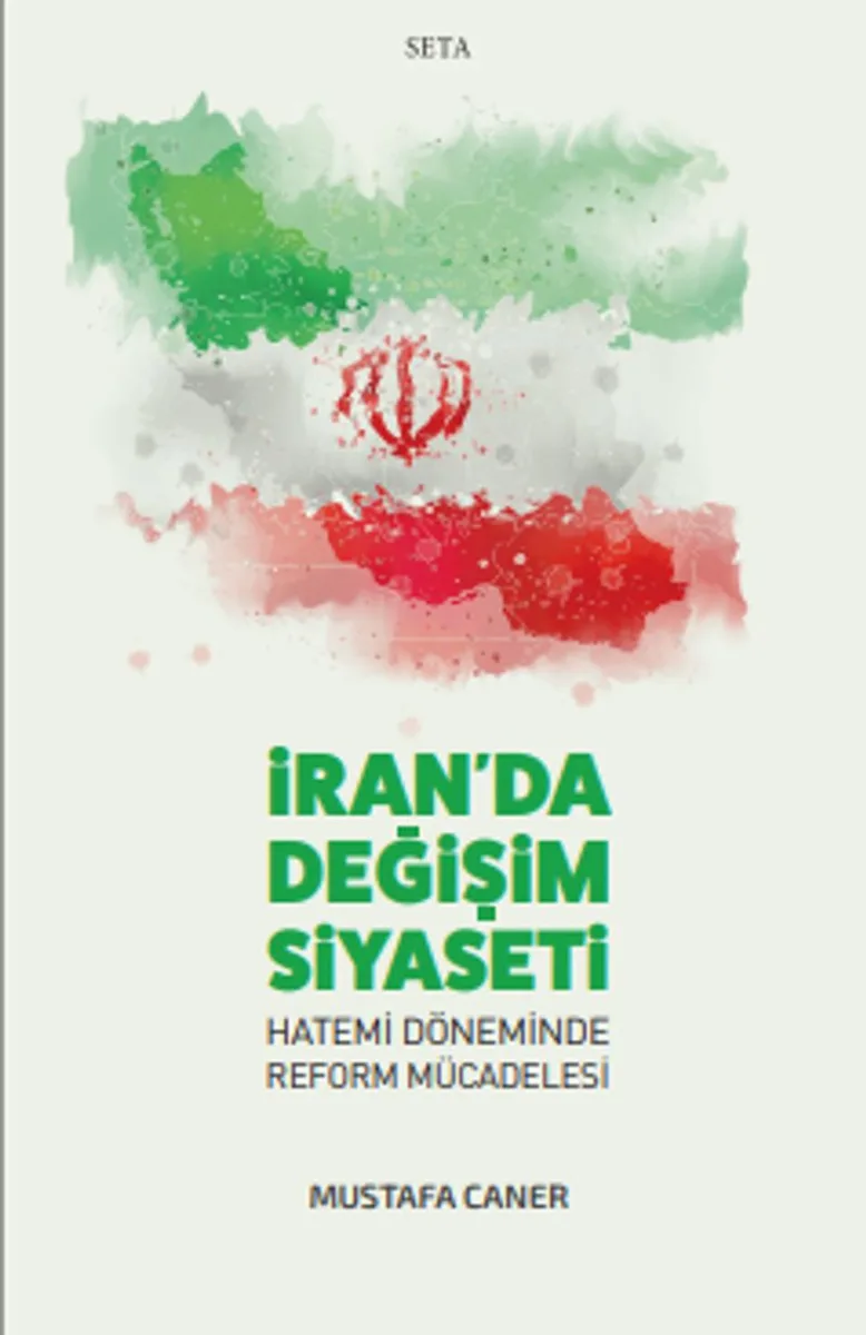 İran'da Değişim Siyaseti Hatemi Döneminde Reform Mücadelesi