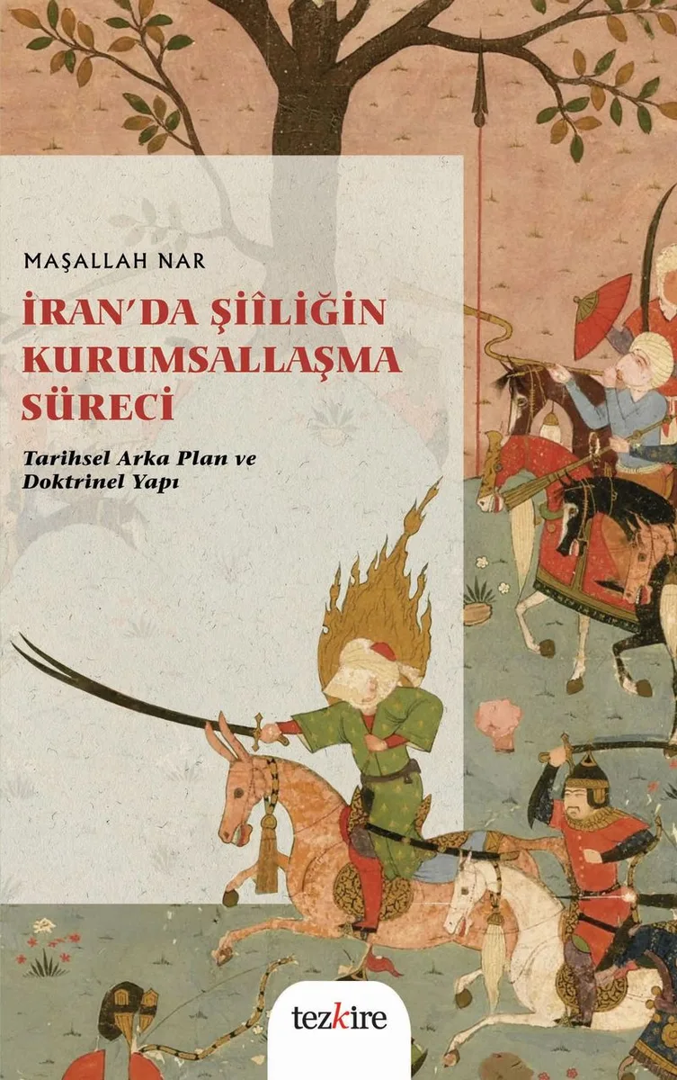 İran'da Şiiliğin Kurumsallaşma Süreci Tarihsel Arka Plan ve Doktrinel Yapı