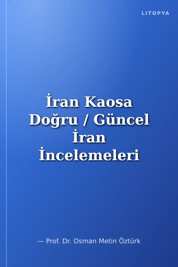 İran Kaosa Doğru / Güncel İran İncelemeleri