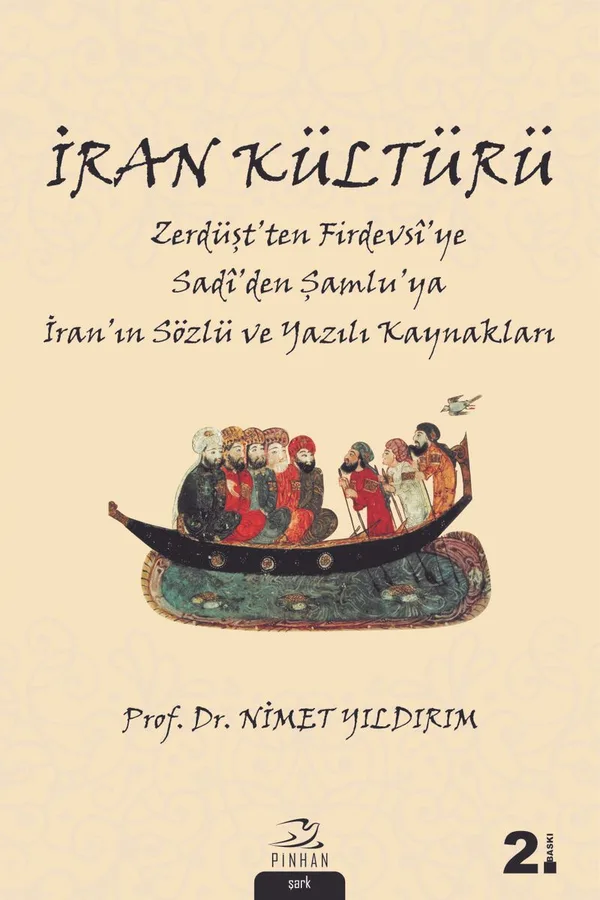 İran Kültürü Zerdüşt'ten Firdevs&icirc;'ye Sad&icirc;'den Şamlu'ya İran'ın Sözlü ve Yazılı Kaynakları