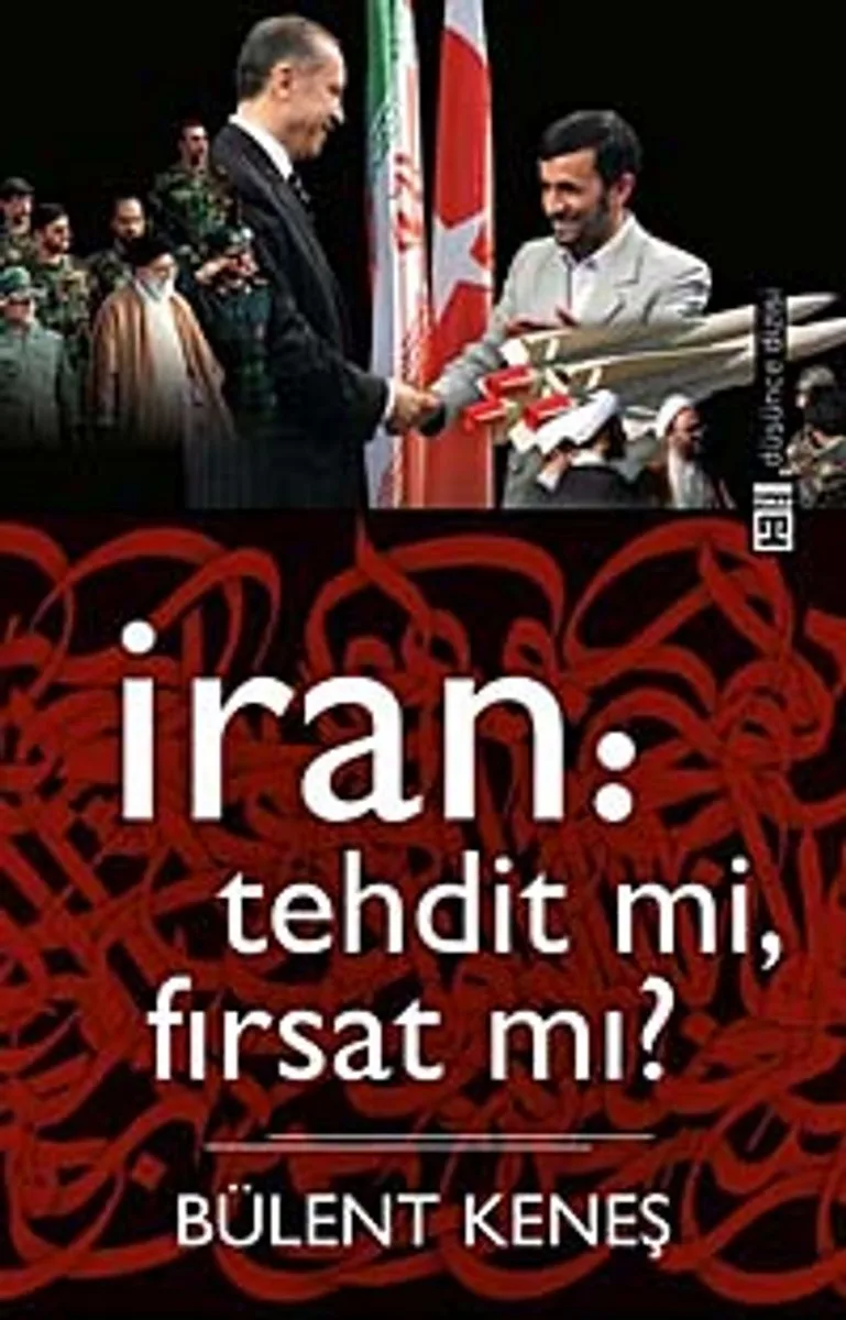 İran: Tehdit mi, Fırsat mı?
