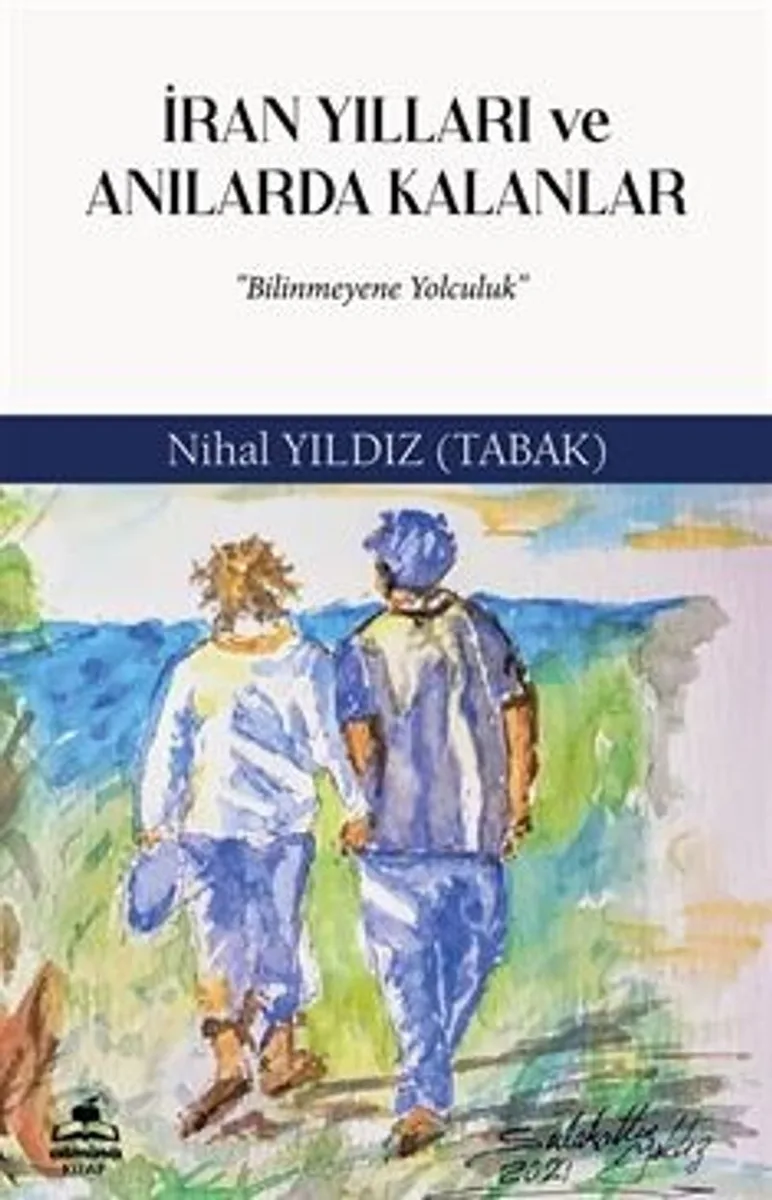 İran Yılları ve Anılarda Kalanlar Bilinmeyen Yolculuk