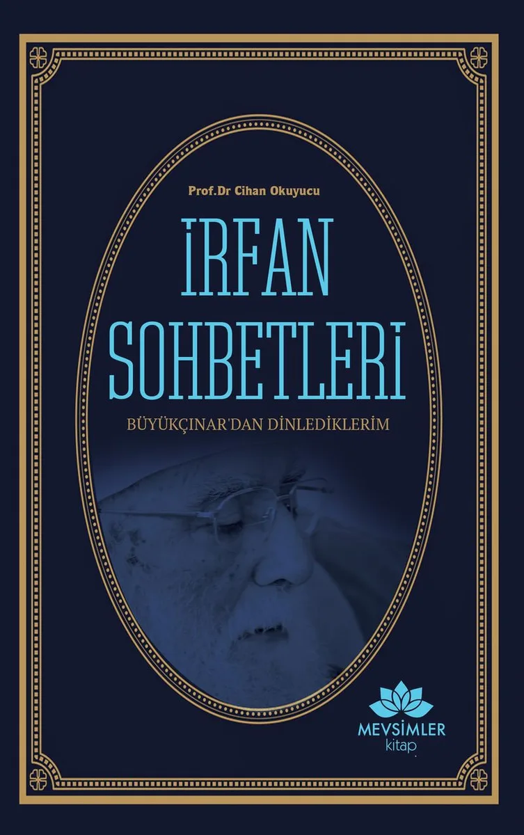İrfan Sohbetleri Büyükçınar'dan Dinlediklerim