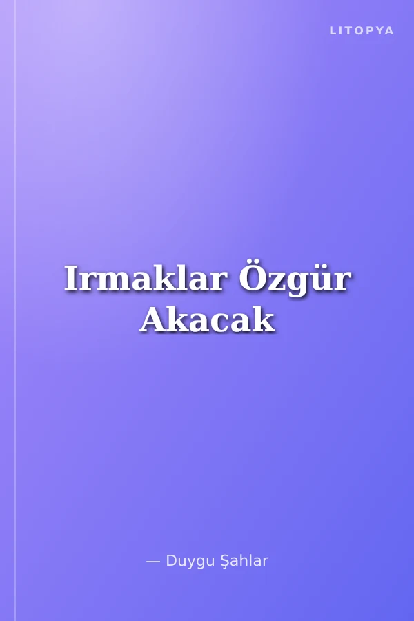 Irmaklar Özgür Akacak