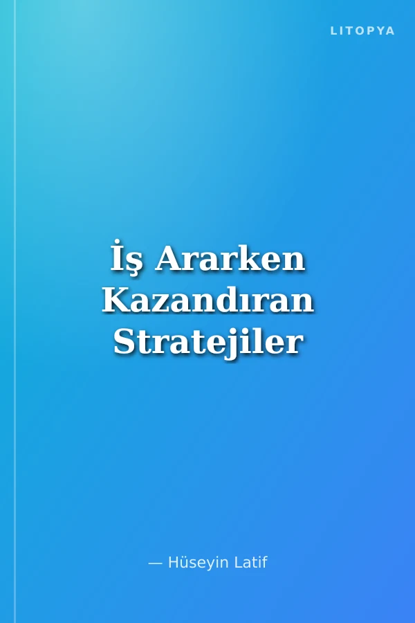 İş Ararken Kazandıran Stratejiler