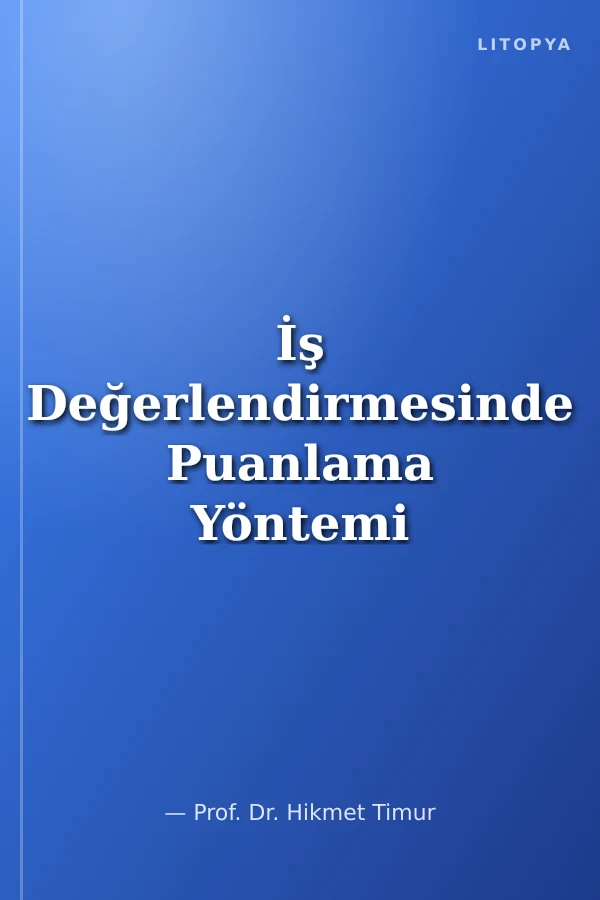 İş Değerlendirmesinde Puanlama Yöntemi (İki Örnek Uygulama)