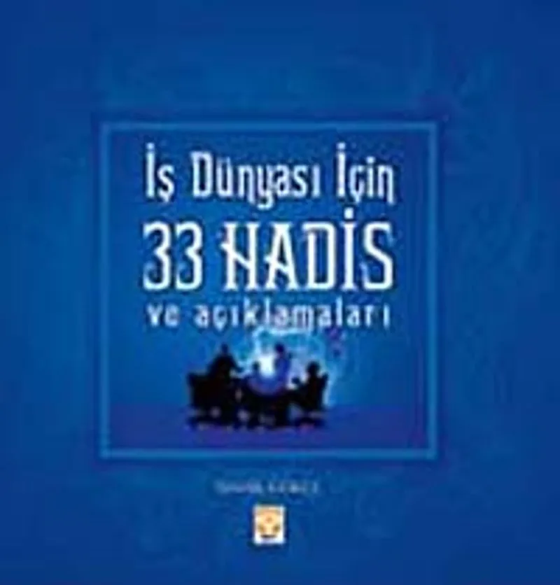 İş Dünyası İçin 33 Hadis ve Açıklamaları