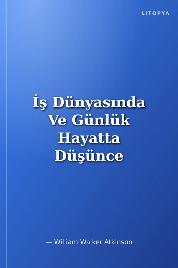 İş Dünyasında Ve Günlük Hayatta Düşünce Gücü