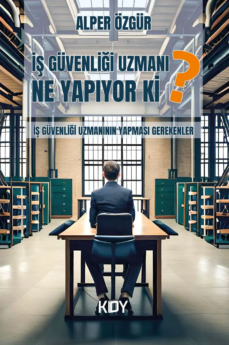 İş Güvenliği Uzmanı Ne Yapıyor Ki? İş Güvenliği Uzmanının Yapması Gerekenler