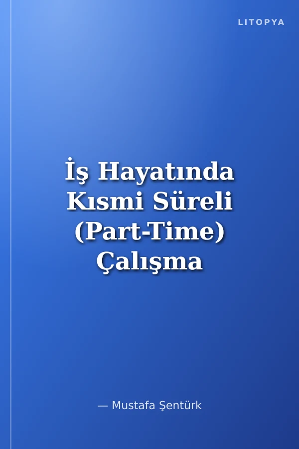 İş Hayatında Kısmi Süreli (Part-Time) Çalışma